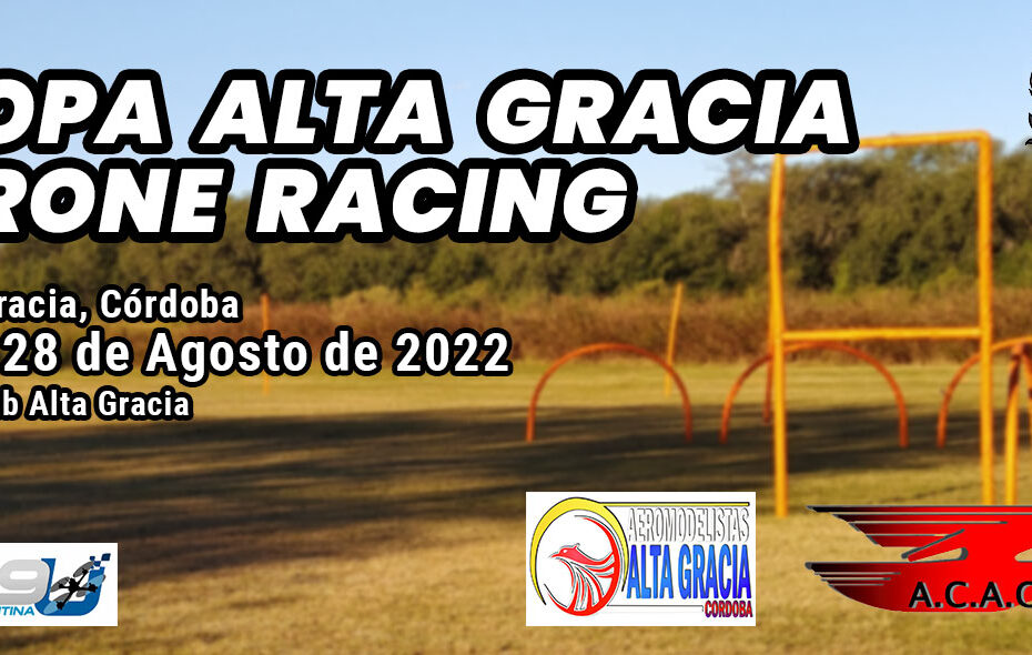 Copa Alta Gracia F9U Drones Racing 2022 – Aeroclub Alta Gracia – 27 y 28/08/2022