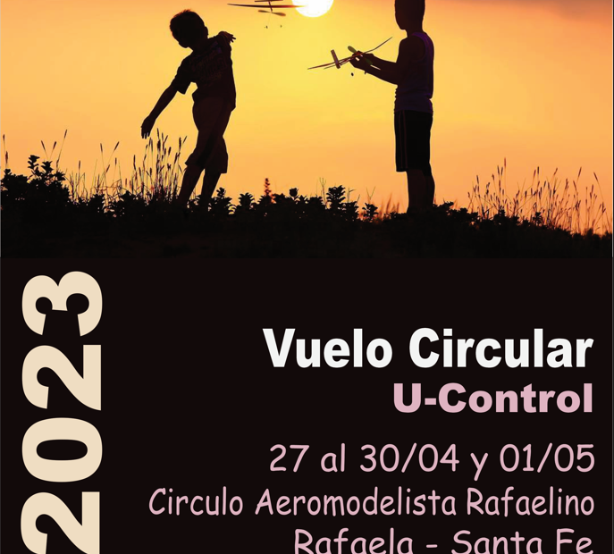 76° Concurso Nacional de Aeromodelismo – Vuelo Circular – Circulo Aeromodelista Rafaelino -Rafaela – Santa Fe – 27 al 30/04 y 01/05/2023