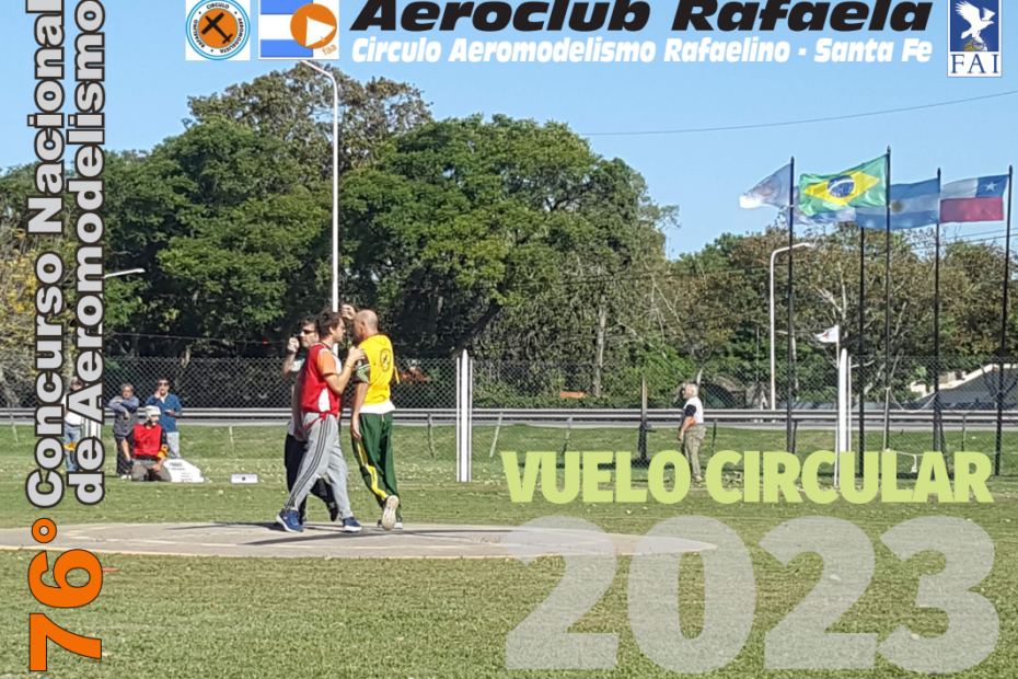 RESULTADOS 76° Concurso Nacional de Aeromodelismo – Vuelo Circular – Circulo Aeromodelista Rafaelino -Rafaela – Santa Fe – 27 al 30/04 y 01/05/2023