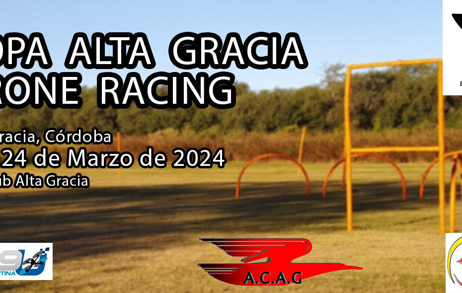 Copa Alta Gracia F9U Drone Racing – Aeroclub Alta Gracia – Pcia. Córdoba – 23 y 24/03/2024