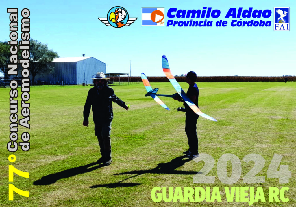 RESULTADOS e INFORME 77° Concurso Nacional de Aeromodelismo Guardia Vieja RC – Camilo Aldao – Córdoba 29 y 30/03/2024